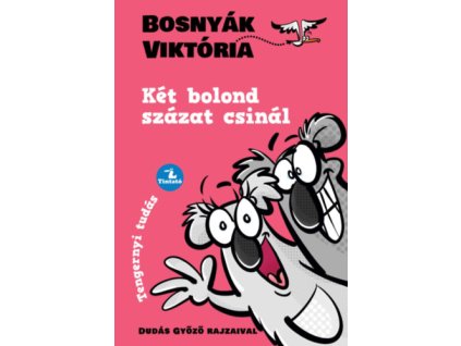 Két bolond százat csinál