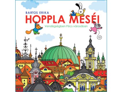Hoppla meséi - Vendégségben Pécs városában