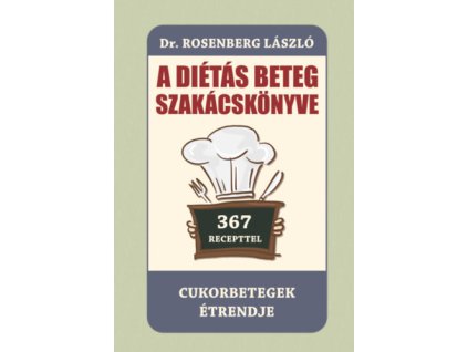 A diétás beteg szakácskönyve - Cukorbetegek étrendje