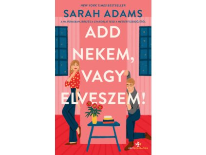 Add nekem, vagy elveszem!