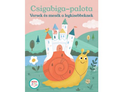 Csigabiga-palota - Versek és mesék a legkisebbeknek