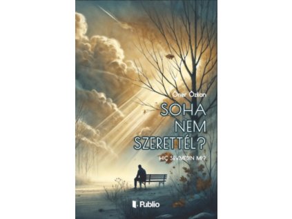 Soha nem szerettél?