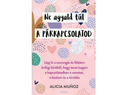 Ne agyald túl a párkapcsolatod