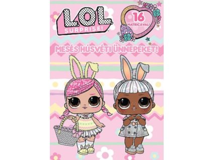 L.O.L. Surprise! - Mesés Húsvéti Ünnepeket!