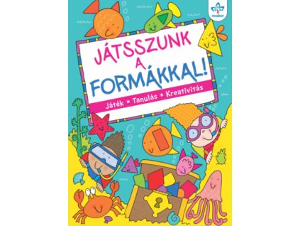 Játsszunk a formákkal! - Játék, tanulás, kreativitás