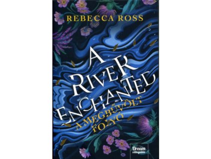 A River Enchanted - A megbűvölt folyó