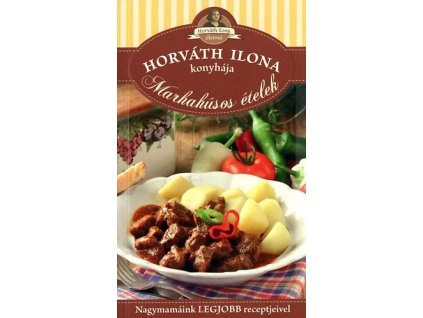 Horváth Ilona konyhája - Marhahúsos ételek
