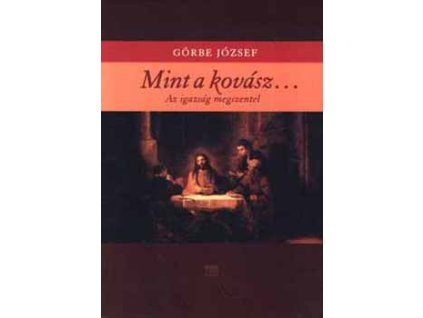 Mint a kovász... - Az igazság megszentel