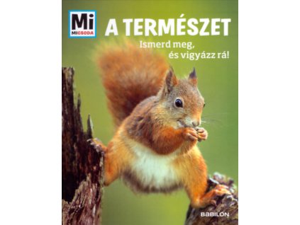 A természet - Ismerd meg és vigyázz rá!