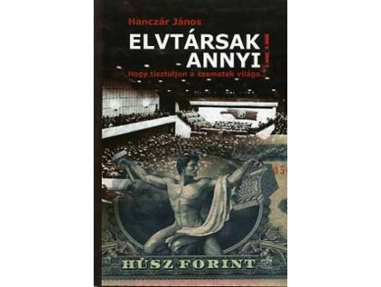 Elvtársak! Annyi! Hogy tisztuljon a szemetek világa...