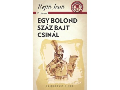 Egy bolond száz bajt csinál