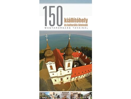 150 kiállítóhely és kulturális látnivaló Magyarország tavainál