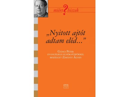 "Nyitott ajtót adtam eléd..." - Beszélgetés Gáncs Péter evangélikus püspökkel