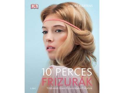 10 perces frizurák