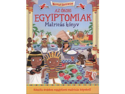 Az ókori egyiptomiak - Matricás könyv