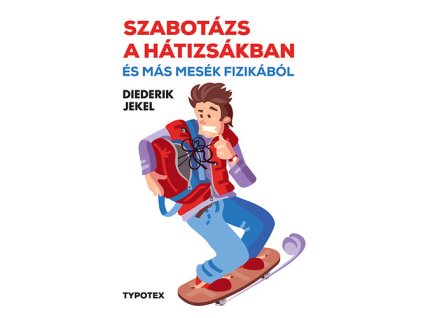 Szabotázs a hátizsákban és más mesék fizikából