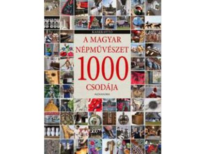 A magyar népművészet 1000 csodája