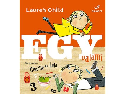 Charlie és Lola - Egy valami