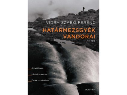 Határmezsgyék vándorai - Trilógia