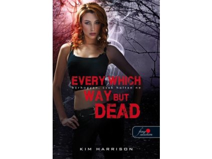 Every Which Way But Dead - Bárhogyan, csak holtan ne (Hollows 3.) - puha kötés