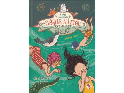 Mágikus állatok iskolája 6. A nagy csobbanás