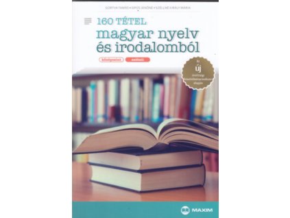 160 tétel magyar nyelv és irodalomból (középszint - szóbeli)