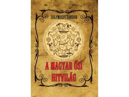 A magyar ősi hitvilág