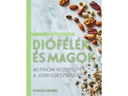 A csodálatos diófélék és magok