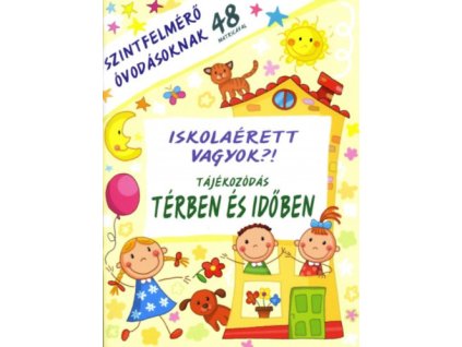 Iskolaérett vagyok?! - Tájékozódás térben és időben