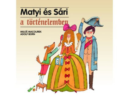 Matyi és Sári a történelemben