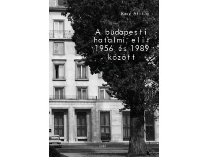 A budapesti hatalmi elit 1956 és 1989 között