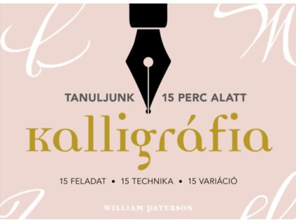 Kalligráfia. 15 feladat, 15 technika, 15 variáció