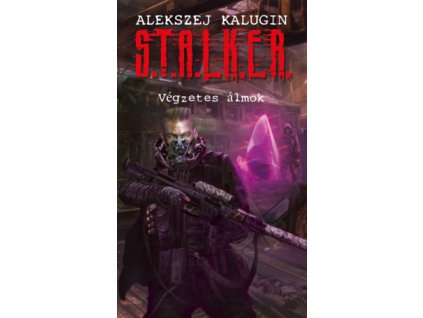 S.T.A.L.K.E.R. - Végzetes álmok