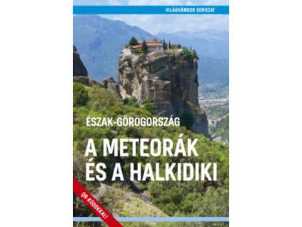 Észak-Görögország - A Meteorák és a Halkidiki