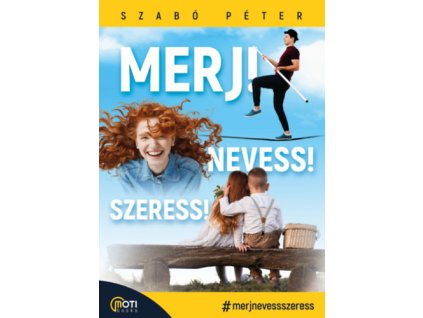 Merj! Nevess! Szeress!