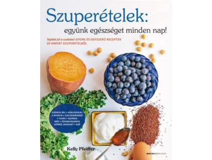 Szuperételek: együnk egészségeset minden nap!