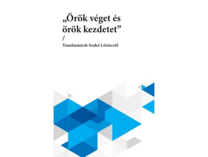 "Örök véget és örök kezdetet"
