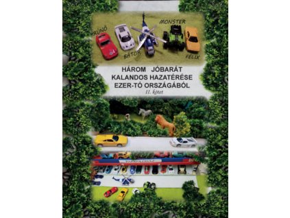 Három jóbarát kalandos hazatérése az Ezer-tó országából II. kötet