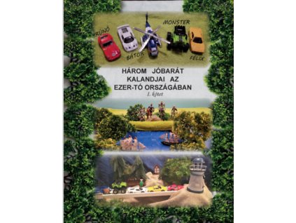 Három jóbarát kalandjai az Ezer-tó országában I. kötet