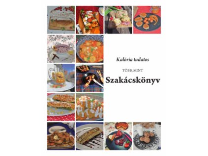 Kalória tudatos, több, mint szakácskönyv
