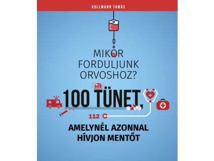 100 tünet, amelynél azonnal hívjon mentőt