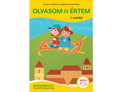 Olvasom és értem - Szövegértést fejlesztő gyakorlatok - 1. osztály