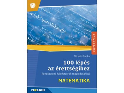 100 lépés az érettségihez - Matematika