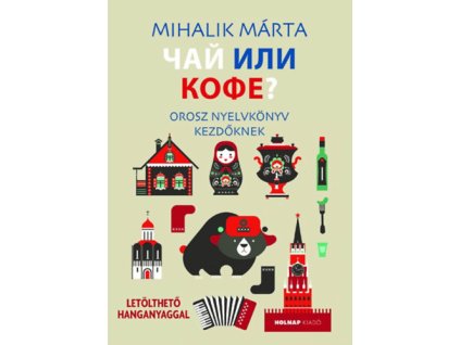 Csáj ili kofe - Orosz nyelvkönyv kezdőknek