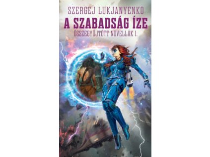 A szabadság íze - Összegyűjtött novellák 1.