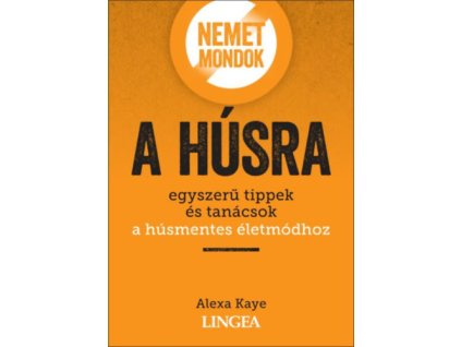 Nemet mondok a húsra
