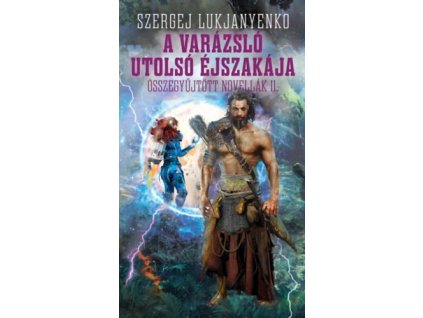 A varázsló utolsó éjszakája - Összegyűjtött novellák II.