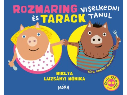 Rozmaring és Tarack viselkedni tanul