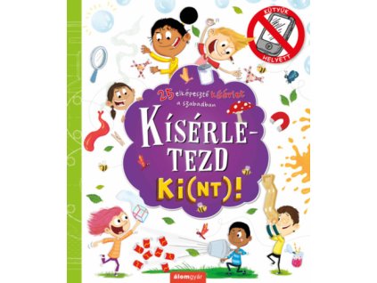 Kísérletezd ki(nt)!