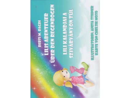 Lilis Abenteuer über den Regenbogen - Lili kalandjai a Szivárványon túl